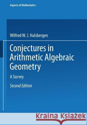 Conjectures in Arithmetic Algebraic Geometry: A Survey Hulsbergen, Wilfred W. J. 9783663095071 Vieweg+teubner Verlag