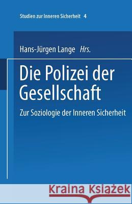 Die Polizei Der Gesellschaft Hans-Jurgen Lange Hans-Jurgen Lange 9783663097570