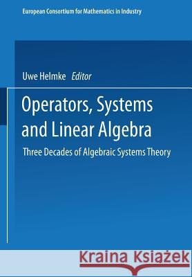Operators, Systems and Linear Algebra: Three Decades of Algebraic Systems Theory Helmke, Uwe 9783663098249 Vieweg+teubner Verlag