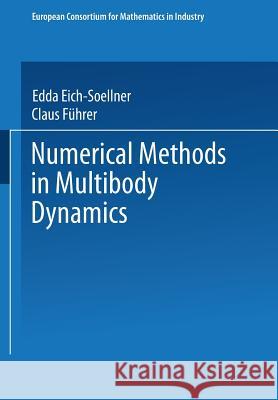 Numerical Methods in Multibody Dynamics Edda Eich-Soellner                       Claus Fuhrer 9783663098300