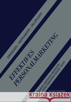 Effektives Personalmarketing: Strategien -- Instrumente -- Fallstudien Simon, Hermann 9783663098447