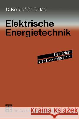 Elektrische Energietechnik Dieter Nelles Christian Tuttas Hermann Weidenfeller 9783663099031