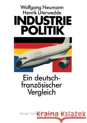 Industriepolitik: Ein Deutsch-Französischer Vergleich Neumann, Wolfgang 9783663103424 Vs Verlag Fur Sozialwissenschaften