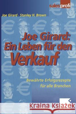 Joe Girard: Ein Leben Für Den Verkauf: Bewährte Erfolgsrezepte Für Alle Branchen Girard, Joe 9783663104285 Gabler Verlag
