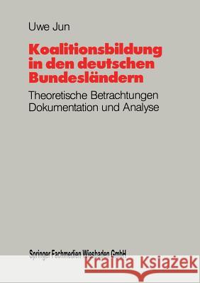 Koalitionsbildung in Den Deutschen Bundesländern: Theoretische Betrachtungen, Dokumentation Und Analyse Der Koalitionsbildungen Auf Länderebene Seit 1 Jun, Uwe 9783663104902 Vs Verlag Fur Sozialwissenschaften