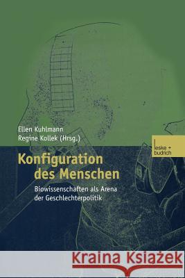 Konfiguration Des Menschen: Biowissenschaften ALS Arena Der Geschlechterpolitik Kuhlmann, Ellen 9783663105138 Vs Verlag Fur Sozialwissenschaften