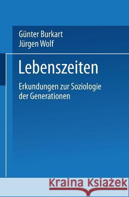 Lebenszeiten: Erkundungen Zur Soziologie Der Generationen Burkart, Günter 9783663106272 Vs Verlag Fur Sozialwissenschaften