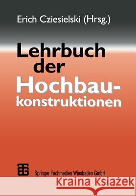 Lehrbuch Der Hochbaukonstruktionen Conrad, Frank 9783663106395 Vieweg+teubner Verlag
