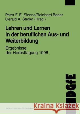 Lehren Und Lernen in Der Beruflichen Aus- Und Weiterbildung: Ergebnisse Der Herbsttagung 1998 Sloane, Peter F. E. 9783663106449