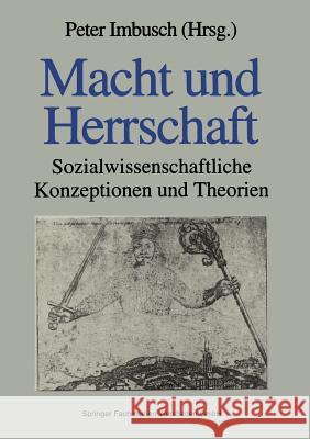 Macht Und Herrschaft: Sozialwissenschaftliche Konzeptionen Und Theorien Imbusch, Peter 9783663106920 Vs Verlag Fur Sozialwissenschaften