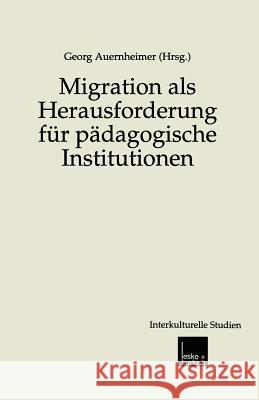 Migration ALS Herausforderung Für Pädagogische Institutionen Auernheimer, Georg 9783663107941 Vs Verlag Fur Sozialwissenschaften