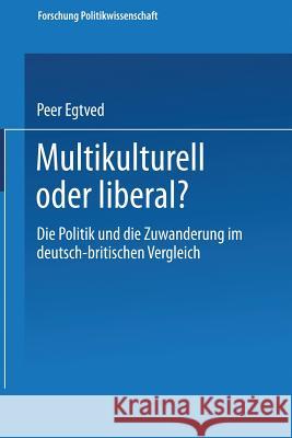 Multikulturell Oder Liberal? Peer Egtved                              Peer Egtved 9783663108467 Springer