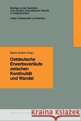 Ostdeutsche Erwerbsverläufe Zwischen Kontinuität Und Wandel Schenk, Sabine 9783663109761 Vs Verlag Fur Sozialwissenschaften