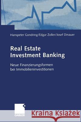 Real Estate Investment Banking: Neue Finanzierungsformen Bei Immobilieninvestitionen Gondring, Hanspeter 9783663112419