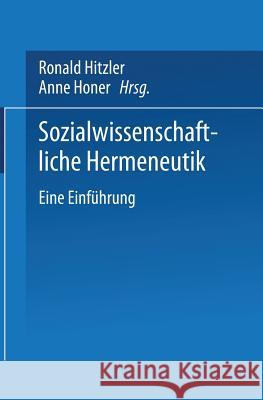 Sozialwissenschaftliche Hermeneutik: Eine Einführung Hitzler, Ronald 9783663114321 Vs Verlag Fur Sozialwissenschaften