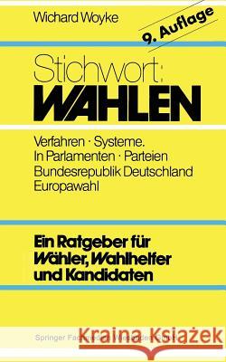 Stichwort: Wahlen: Wähler -- Parteien -- Wahlverfahren Woyke, Wichard 9783663115182 Vs Verlag Fur Sozialwissenschaften