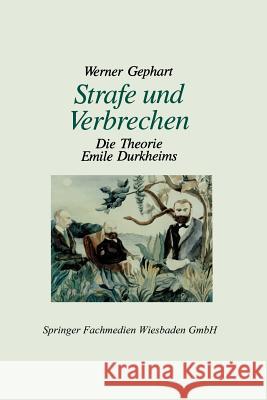 Strafe Und Verbrechen: Die Theorie Emile Durkheims Gephart, Werner 9783663115311