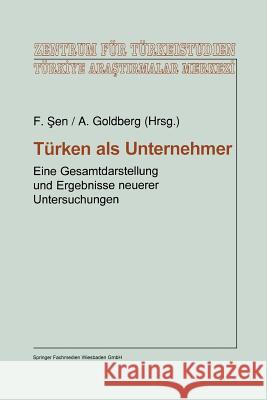 Türken ALS Unternehmer: Eine Gesamtdarstellung Und Ergebnisse Neuerer Untersuchungen Sen, Faruk 9783663116653 Vs Verlag Fur Sozialwissenschaften