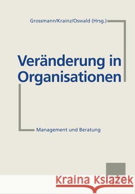 Veränderung in Organisationen: Management Und Beratung Krainz, Ewald E. 9783663117179