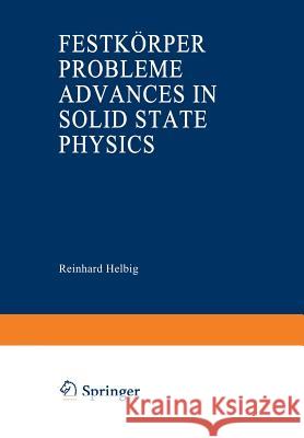 Advances in Solid State Physics / Festkörperprobleme Reinhard Helbig 9783663119463 Vieweg+teubner Verlag