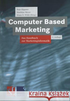 Computer Based Marketing: Das Handbuch Zur Marketinginformatik Hippner, Hajo 9783663119975 Vieweg+teubner Verlag