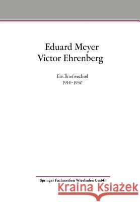 Eduard Meyer Victor Ehrenberg: Ein Briefwechsel 1914-1930 Audring, Gert 9783663120667