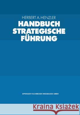 Handbuch Strategische Führung Herbert A. Henzler 9783663121657 Gabler Verlag