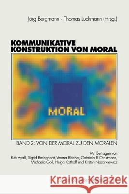Kommunikative Konstruktion Von Moral Jorg Bergmann Thomas Luckmann Jorg Bergmann 9783663121947 Springer