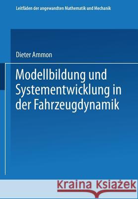 Modellbildung Und Systementwicklung in Der Fahrzeugdynamik Ammon, Dieter 9783663122463