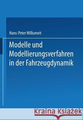 Modelle Und Modellierungsverfahren in Der Fahrzeugdynamik Willumeit, Hans-Peter 9783663122487 Springer