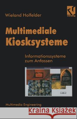 Multimediale Kiosksysteme: Informationssysteme Zum Anfassen Holfelder, Wieland 9783663122517