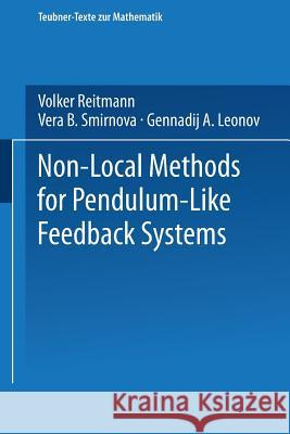 Non-Local Methods for Pendulum-Like Feedback Systems Volker Reitmann Vera B. Smirnova Gennadij a. Leonov 9783663122623 Vieweg+teubner Verlag
