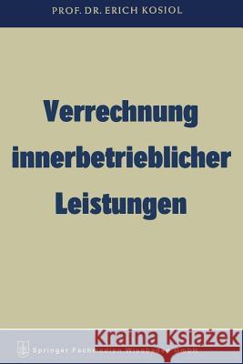 Verrechnung Innerbetrieblicher Leistungen Kosiol, Erich 9783663125266 Gabler Verlag