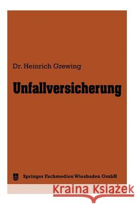 Unfallversicherung Heinrich Grewing Heinrich Grewing 9783663125310 Springer