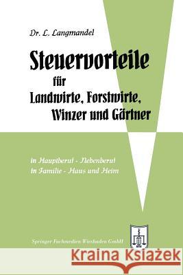 Steuervorteile Für Landwirte, Forstwirte, Winzer Und Gärtner Langmandel, Leo 9783663125402 Gabler Verlag