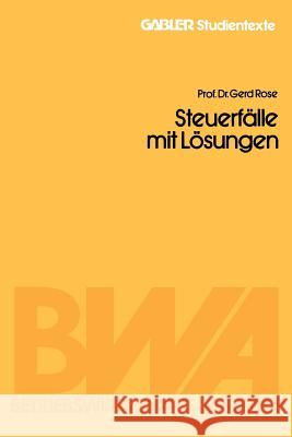 Steuerfälle Mit Lösungen Rose, Gerd 9783663125518 Gabler Verlag