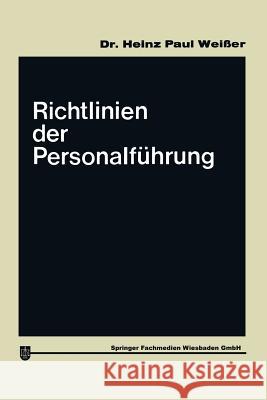 Richtlinien Der Personalführung Weißer, Heinz Paul 9783663125570