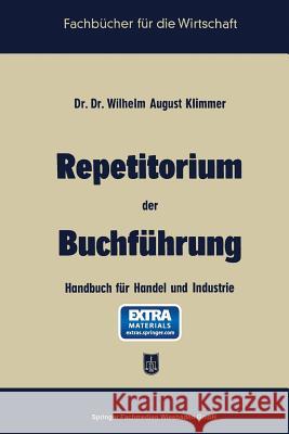 Repetitorium Der Buchführung: Handbuch Für Handel Und Industrie Klimmer, August 9783663125594 Gabler Verlag