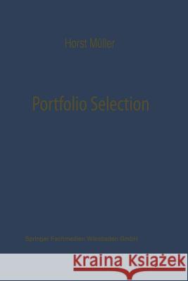 Portfolio Selection ALS Entscheidungsmodell Deutscher Investmentgesellschaften Horst Muller Horst Muller 9783663125686 Springer