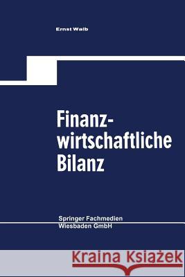 Finanzwirtschaftliche Bilanz Ernst Walb Ernst Walb 9783663126249 Springer