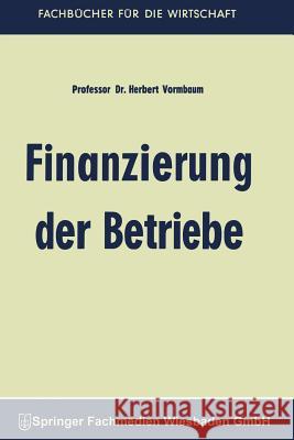 Finanzierung Der Betriebe Herbert Vormbaum 9783663126317 Gabler Verlag