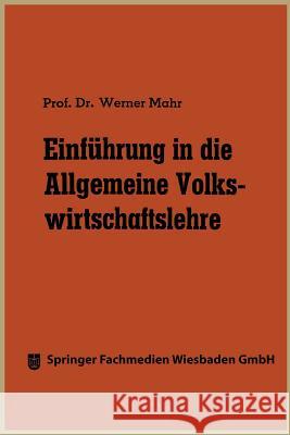 Einführung in Die Allgemeine Volkswirtschaftslehre Mahr, Werner 9783663126430