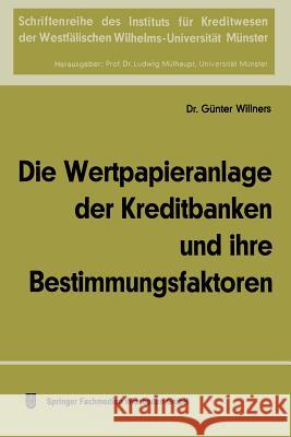 Die Wertpapieranlage Der Kreditbanken Und Ihre Bestimmungsfaktoren Gunter Willners 9783663126515 Gabler Verlag