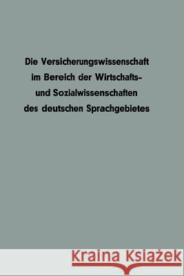 Die Versicherungswissenschaft Im Bereich Der Wirtschafts- Und Sozialwissenschaften Des Deutschen Sprachgebietes Werner Mahr Heinz Leo Muller-Lutz Werner Mahr 9783663126522