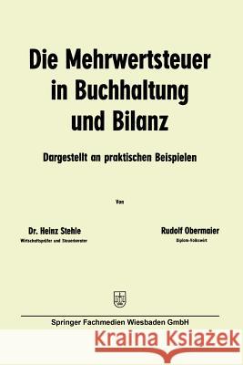 Die Mehrwertsteuer in Buchhaltung Und Bilanz Heinz Stehle Rudolf Obermaier Heinz Stehle 9783663126690 Springer