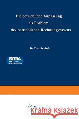 Die Betriebliche Anpassung ALS Problem Des Betrieblichen Rechnungswesens Peter Swoboda 9783663126812 Gabler Verlag