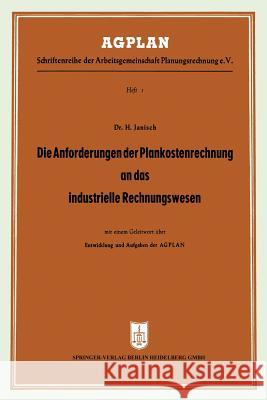 Die Anforderungen Der Plankostenrechnung an Das Industrielle Rechnungswesen: Unter Berücksichtigung Partieller Oder Stufenweiser Einführung Janisch, Hans 9783663126874 Gabler Verlag