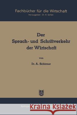 Der Sprach- und Schriftverkehr der Wirtschaft Alfred Schirmer 9783663126959 Gabler Verlag