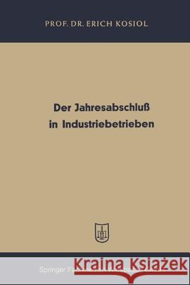 Der Jahresabschluß in Industriebetrieben Erich Kosiol 9783663127000 Gabler Verlag