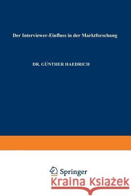 Der Interviewer-Einfluß in Der Marktforschung Haedrich, Günther 9783663127024